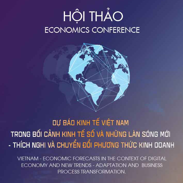 Hội thảo: Dự báo kinh tế Việt Nam trong bối cảnh kinh tế số và những làn sóng mới - Thích nghi và chuyển đổi phương thức kinh doanh