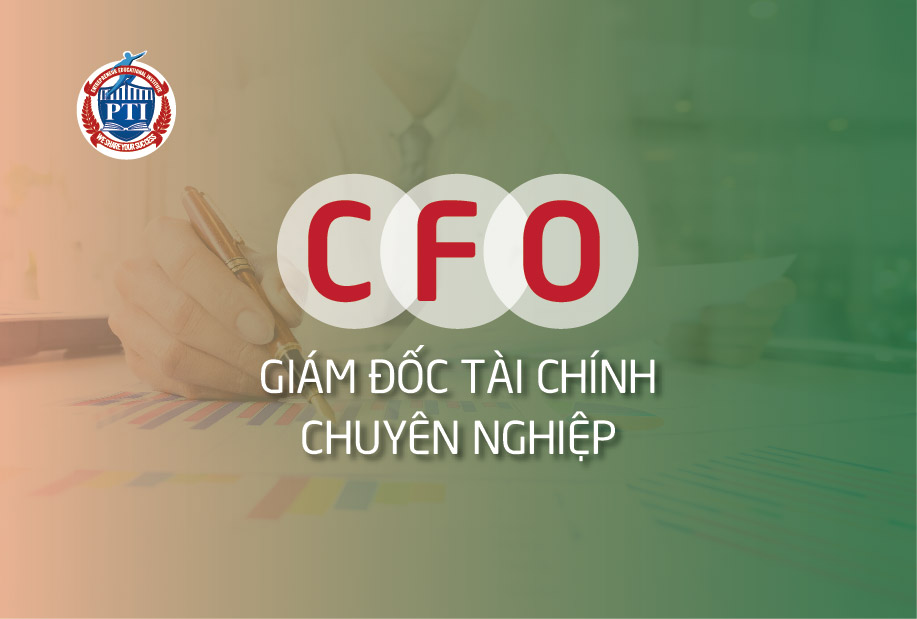 CFO – Giám đốc Tài chính chuyên nghiệp